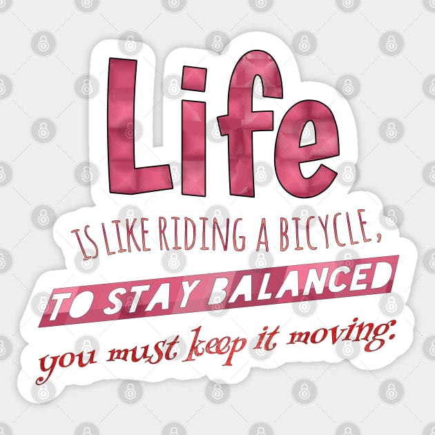 Life is like riding a bicycle, to stay balanced you must keep it moving. Sticker by Vinto fashion 
